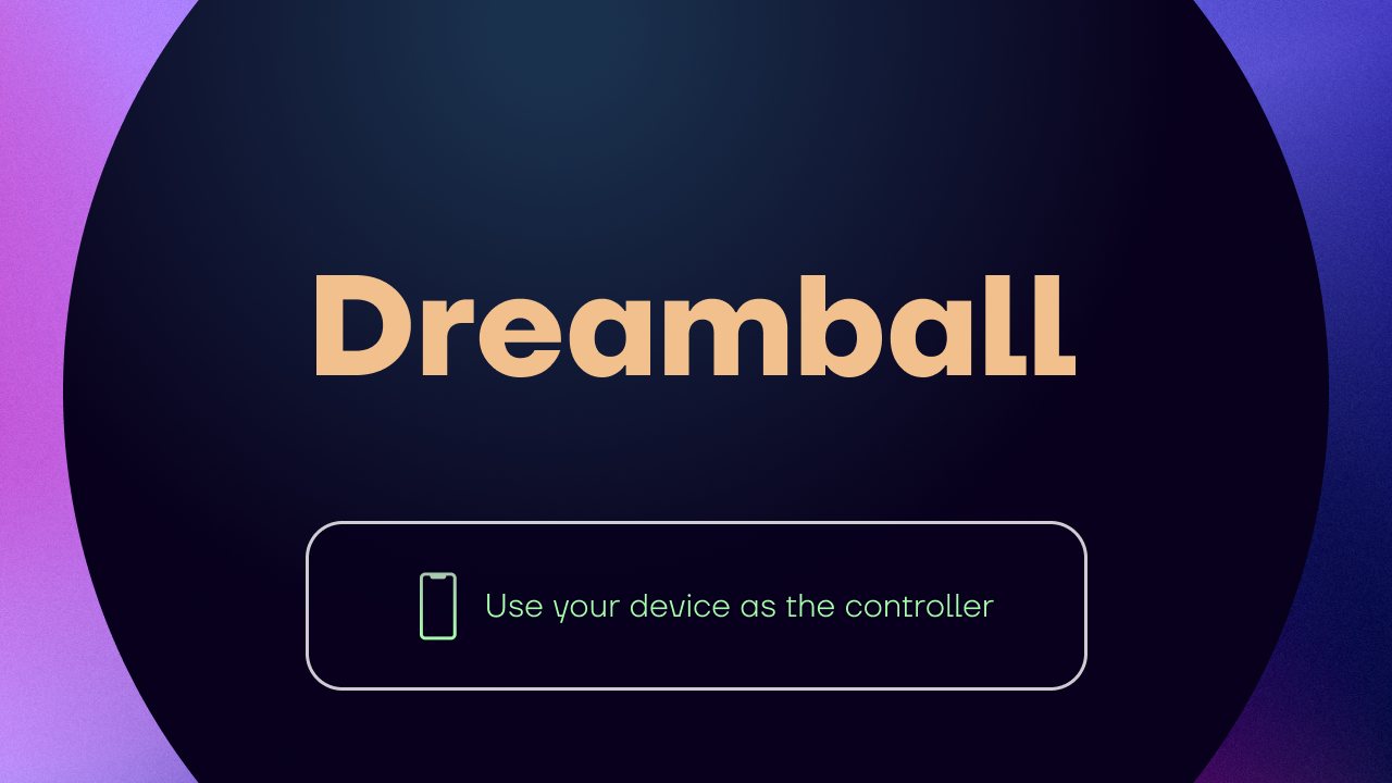 Title screen: the Dreamball wordmark above a box that reads Use your device as the controller